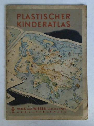 Haefke, Fritz (Text) / Zglinicki, Friedrich Pruss v. (Bild) / Kinzel, Max (Umbruch) - Plastischer Kinderatlas