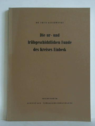 Geschwendt, Fritz - Die ur- und frhgeschichtlichen Funde des Kreises Einbeck