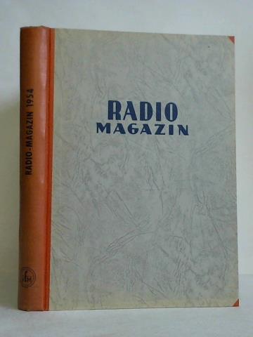 Radio-Magazin mit Fernseh-Magazin - Monatsschrift fr Radiotechnik, Elektroakustik und Fernsehen - 30. Jahrgang 1954, Heft 1 bis 12 zusammen in einem Band