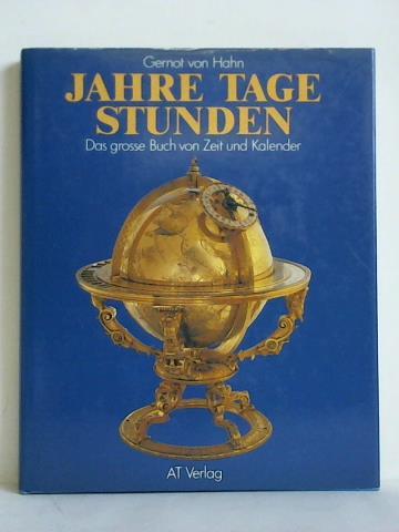 Hahn, Gernot von - Jahre - Tage - Stunden. Das grosse Buch von Zeit und Kalender