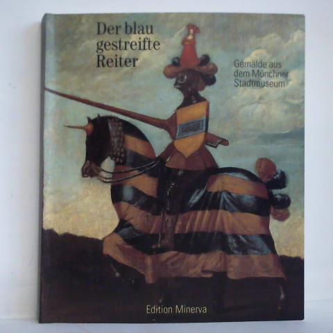 Mller-Meiningen, Johanna (Hrsg.) - Der blaugestreifte Reiter. Gemlde aus dem Mnchner Stadtmuseum