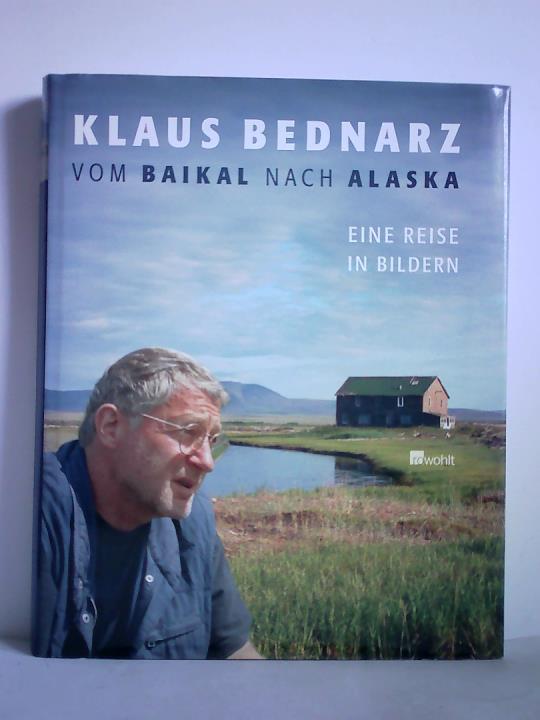 Bednarz, Klaus - Vom Baikal nach Alaska. Eine Reise in Bildern