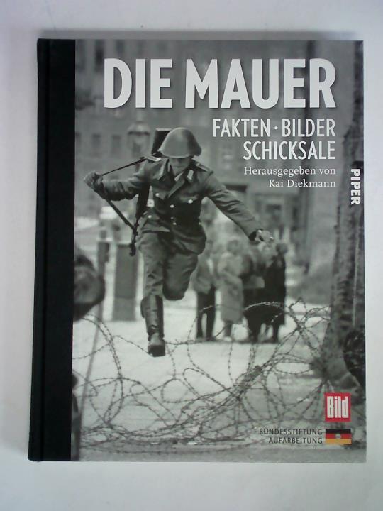 Diekmann, Kai (Hrsg.) / Mhlert, Ulrich / Reuth, Ralf Georg / Saure, Hans-Wilhelm - Die Mauer. Fakten - Bilder - Schicksale