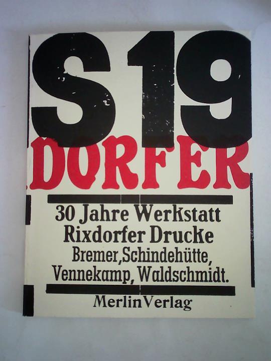 Brandsttter, Horst / Ohff, Heinz / Meyer, Andreas J. (Textbeitrge) - 30 Jahre Werkstatt Rixdorfer Drucke - Bremer, Schindehtte, Vennekamp, Waldschmidt. 1963 - 1973 Berlin, 1974 - 1993 Gmse