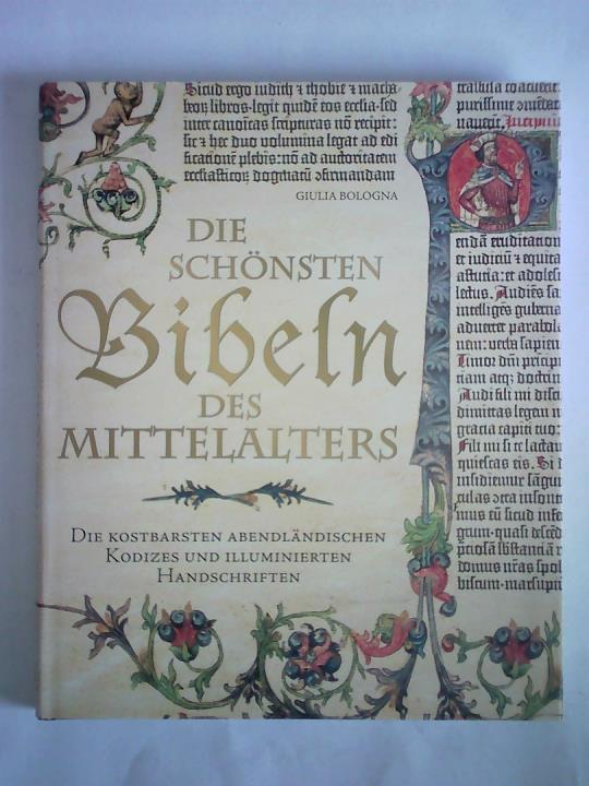 Bologna, Giulia - Die schnsten Bibeln des Mittelalters. Die kostbarsten abendlndischen Kodizes und illuminierten Handschriften