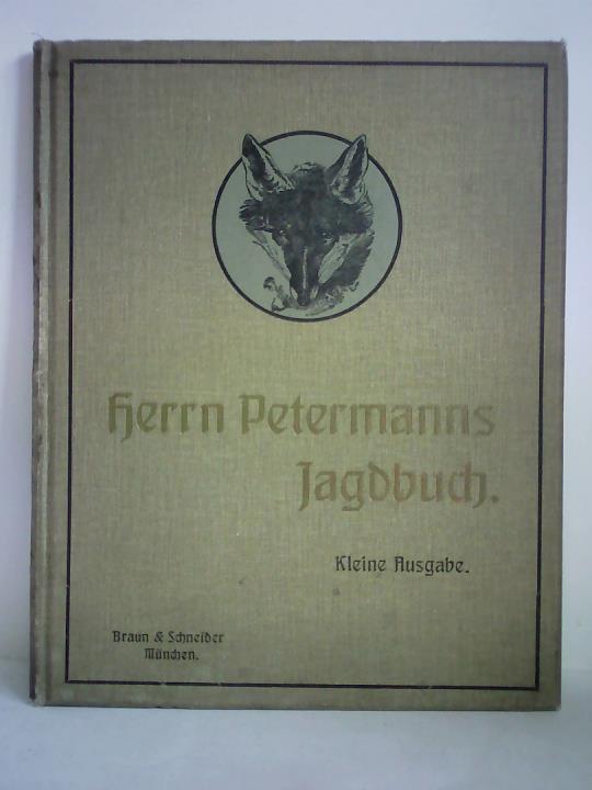 (Jagd / Forstwirtschaft) - Herrn Petermanns Jagdbuch. Kleine Ausgabe