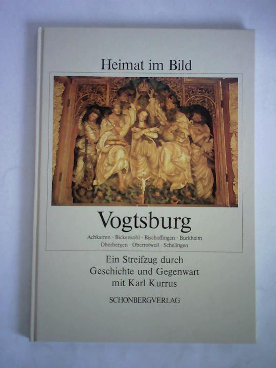 (Vogtsburg) - Heimat im Bild - Vogtsburg. Ein Streifzug durch Geschichte und Gegenwart mit Karl Kurrus
