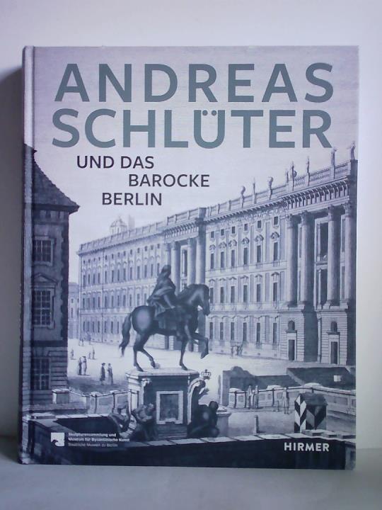 Kessler, Hans-Ulrich (Hrsg.) - Andreas Schlter und das barocke Berlin