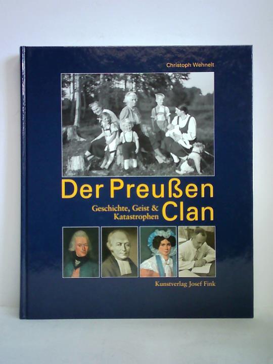 Wehnelt, Christoph - Der Preuen Clan. Geschichte, Geist und Katastrophen