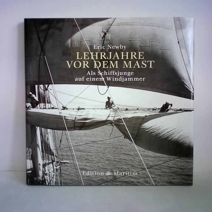 Newby, Eric - Lehrjahre vor dem Mast. Als Schiffsjunge auf einem Windjammer