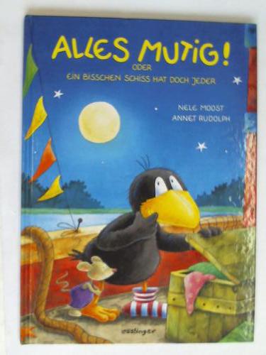 Moost, Nele/ Rudolph, Annet - Alles mutig! Oder ein bisschen Schiss hat doch jeder
