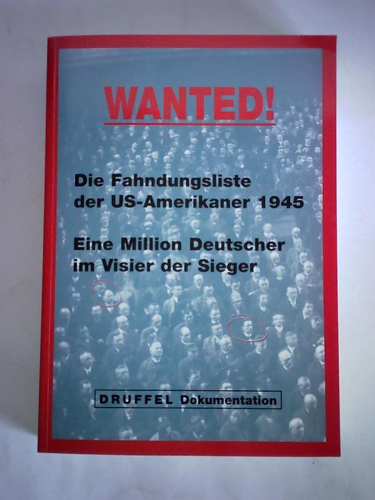 Sudholt, Gert (Hrsg.) - Wanted! Die Fahndungsliste der US-Amerikaner 1945. Die Deutschen im Visier der Sieger - Central Registry of War Criminals and Security Suspects, Wanted List, Part I and Part II zusammen in einem Band