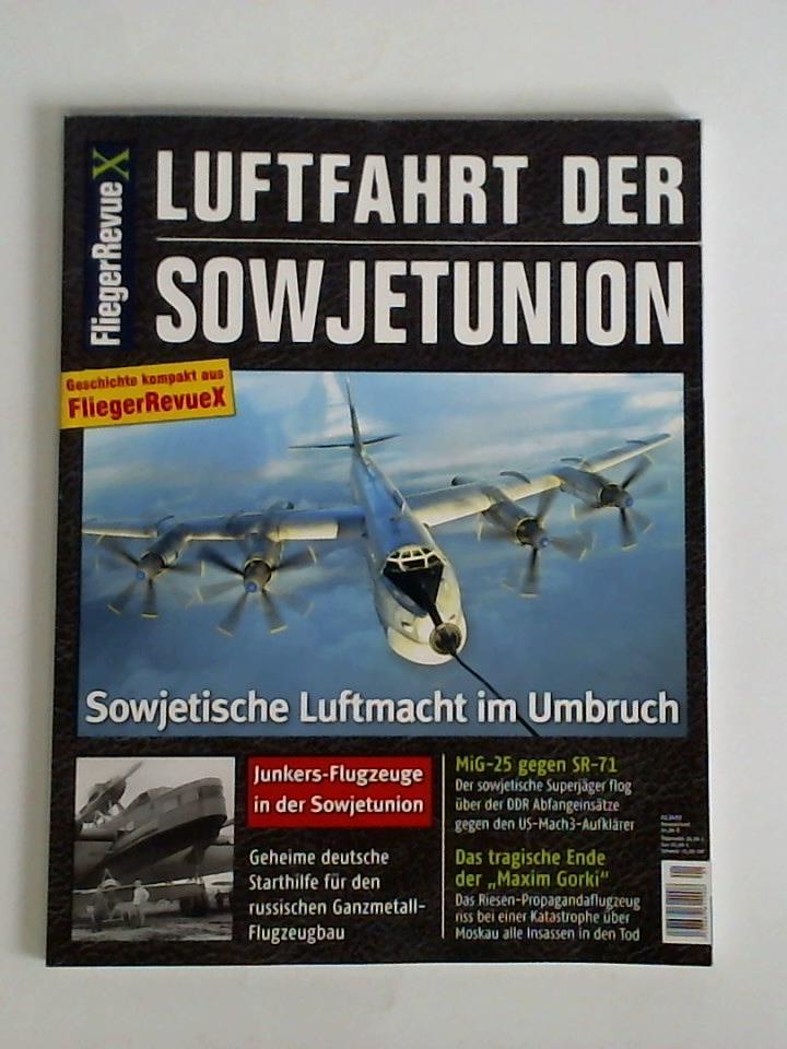 FliegerRevue X. Abenteuer Luftfahrt-Geschichte - FliegerRevue X: Luftfahrt der Sowjetunion. Sowjetische Luftmacht im Umbruch