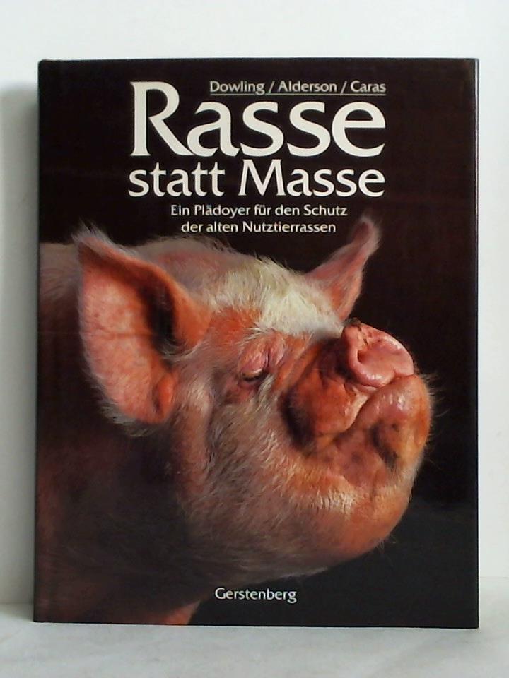 Dowling, Robert (Fotos) / Alderson, Lawrence (Text) / Caras, Roger A. (Vorwort) - Rasse statt Masse. Ein Pldoyer fr den Schutz der alten Nutztierrassen