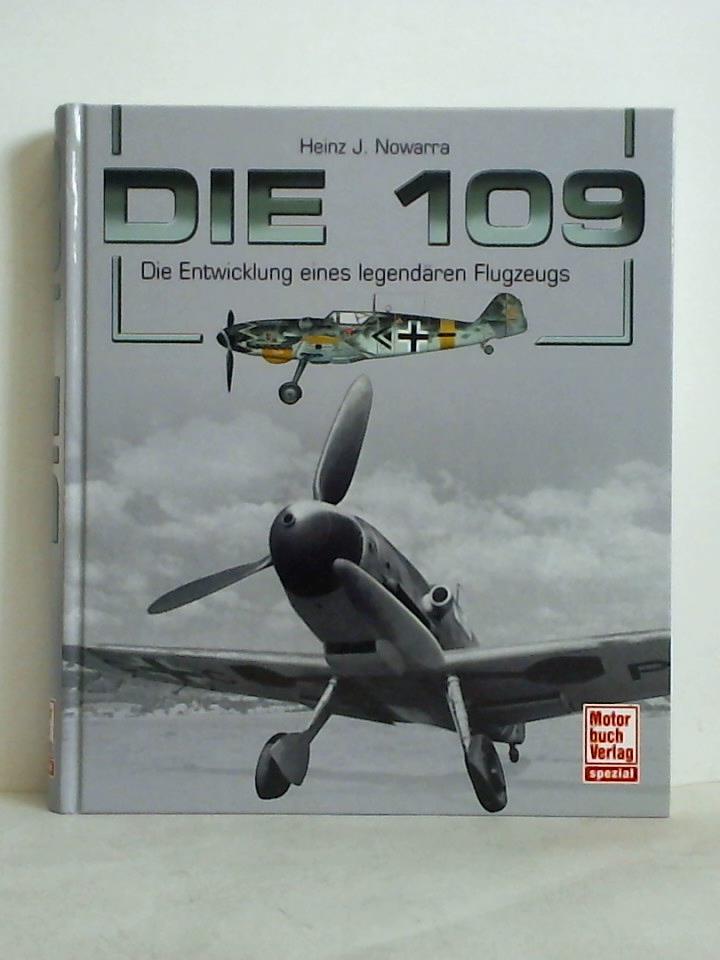 Nowarra, Heinz J. - Die 109 - Die Entwicklung eines legendren Flugzeugs