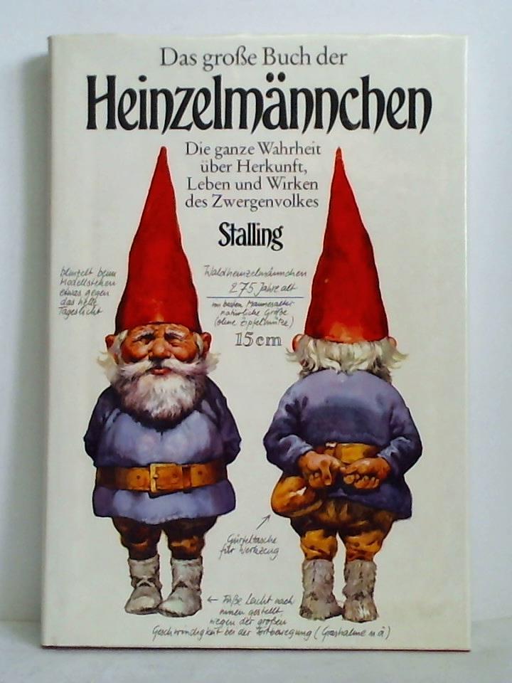 Huygen, Wil (Text) / Poortvliet, Rien (Bebildert und gestaltet) - Das grosse Buch der Heinzelmnnchen. Die ganze Wahrheit ber Herkunft, Leben und Wirken des Zwergenvolkes
