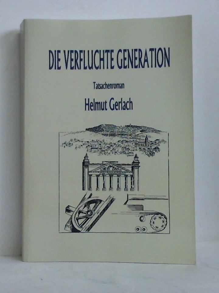 Gerlach, Helmut - Die verfluchte Generation. Tatsachenroman