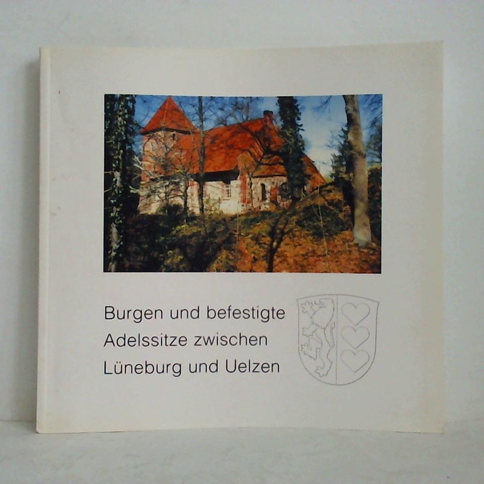 Gehrke, Dietmar - Burgen und befestigte Adelssitze zwischen Lneburg und Uelzen