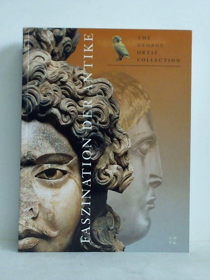 Ortiz, George (Katalogtexte) - Faszination der Antike - The George Ortiz Collection