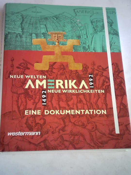(Amerika) - Amerika 1492-1992. Neue Welten - Neue Wirklichkeiten: Eine Dokumentation