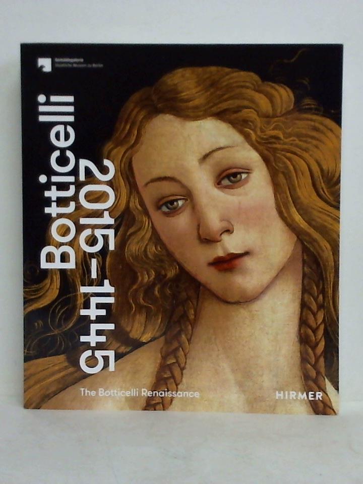 Evans, Mark (Hrsg.) / Weppelmann, Stefan (Hrsg.) - The Botticelli Renaissance, Botticelli 2015 - 1445