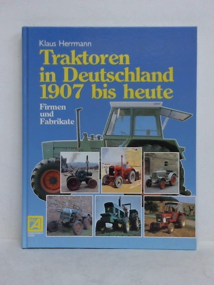 Herrmann, Klaus - Traktoren in Deutschland 1907 bis heute. Firmen und Fabrikate