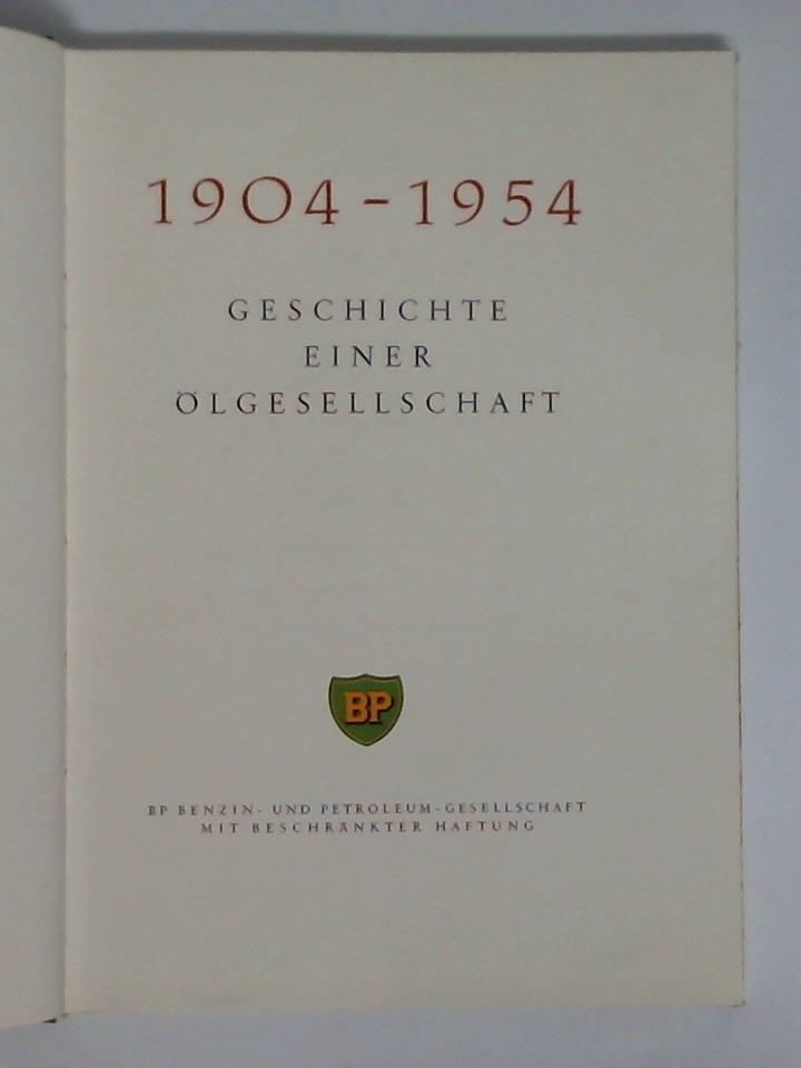 BP Benzin- und Petroleum-Gesellschaft mit beschrnkter Haftung, Hamburg (Hrsg.) - 1904 - 1954, Geschichte einer lgesellschaft