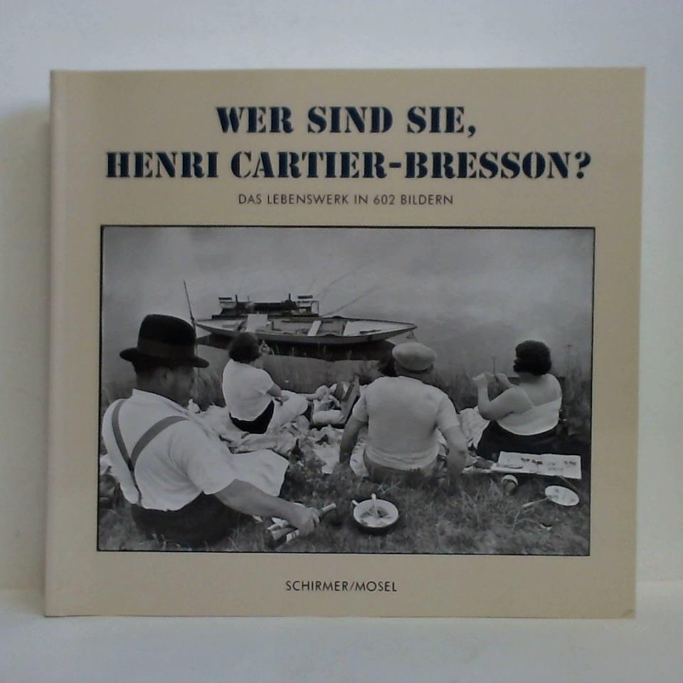 Arbaizar, Philippe / Clair, Jean / Cookman, Claude / Delpire, Robert, u.a. (Texte) - Wer sind Sie, Henri Cartier-Bresson? Das Lebenswerk in 602 Bildern. Eine umfassende Retrospektive des Werks von Henri Cartier-Bresson - Photographien, Filme, Zeichnungen, Bcher, Reportagen