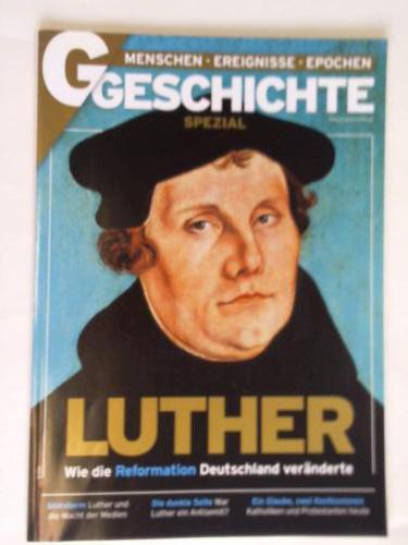 G/ Geschichte Special. Menschen - Ereignisse - Epochen - Luther. Wie die Reformation Deutschland vernderte