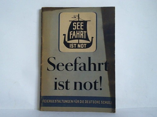 Alt, Hans - Seefahrt ist not! Feiergestaltungen fr die deutsche Schule