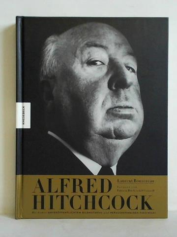 Bouzereau, Laurent - Alfred Hitchcock. (Ein Bildband mit bisher unverffentlichtem Bildmaterial und herausnehmbaren Faksimiles)