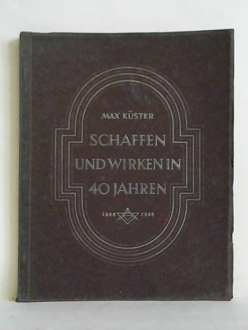 Kster, Max - Max Kster, beeidigter Schtzer fr Hypotheken und Feuerversicherungen Hannover - Baugeschft. Schaffen und Wirken in 40 Jahren 1888 - 1928