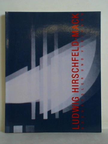 Hapkemeyer, Andreas / Stasney, Peter (Hrsg.) - Ludwig Hirschfeld-Mack. Bauhusler und Visionr