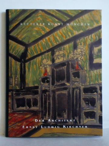 Kirchner, Ernst Ludwig - Der Architekt Ernst Ludwig Kirchner. Diplomarbeit und Studienentwrfe 1901 - 1905