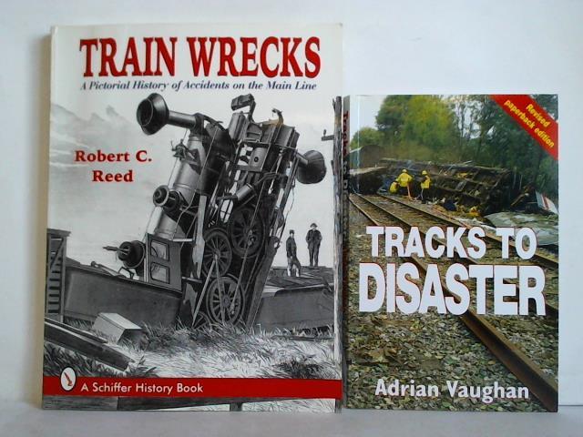 Reed, Robert C. - Train Wrecks. A Pictorial History of Accidents on the Main Line
