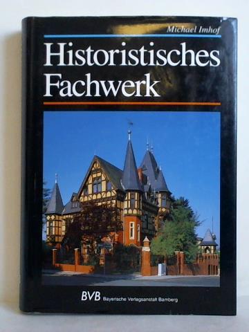Imhof, Michael - Historistisches Fachwerk. Zur Architekturgeschichte im 19. Jahrhundert in Deutschland, Grobritannien (Old English Style), Frankreich, sterreich, der Schweiz und den USA
