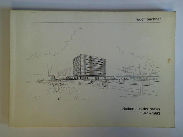Bchner, Rudolf - Rudolf Bchner - Arbeiten aus der Praxis 1941 - 1983