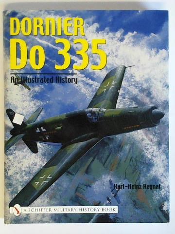 Regnat, Karl-Heinz - Dornier Do 335 - An Illustrated History
