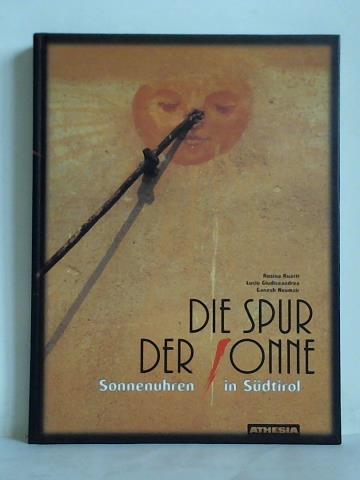 Ruatti, Rosina / Giudiceandrea, Lucio - Die Spur der Sonne - Sonnenuhren in Sdtirol