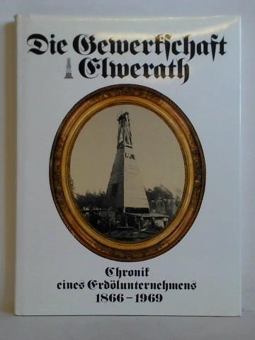 Fahrion, Helmut - Die Gewerkschaft Elwerath. Chronik eines Erdlunternehmens 1866 - 1969