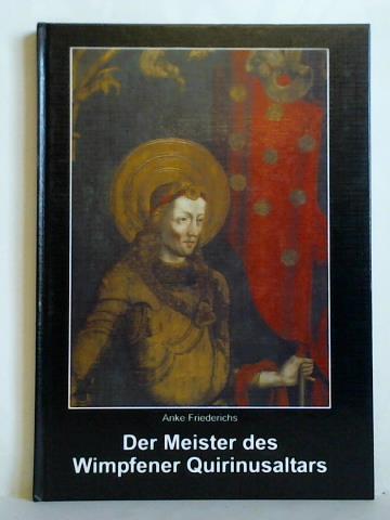 Friederichs, Anke - Der Meister des Wimpfener Quirinusaltars