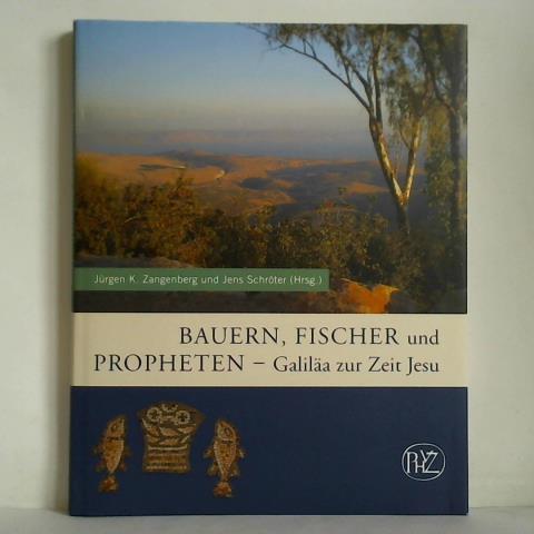Zangenberg, Jrgen K. / Schrter, Jens (Hrsg.) - Bauern, Fischer und Propheten - Galila zur Zeit Jesu