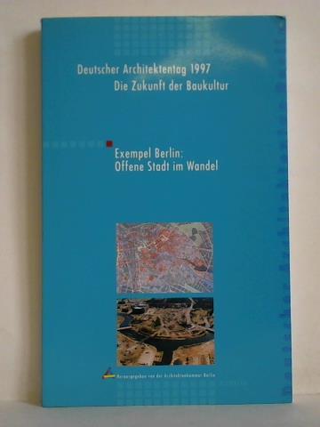 Hertling, Cornelius (Hrsg.) - Deutschen Architektentag Berlin 1997 - Die Zukunft der Baukultur. Exempel Berlin: Offene Stadt im Wandel