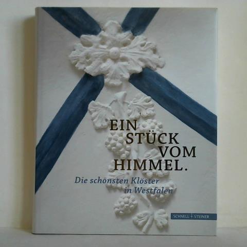 Gropp, Birgit (Text) / Lechtape, Andreas (Fotografien) - Ein Stck vom Himmel - Die schnsten Klster in Westfalen