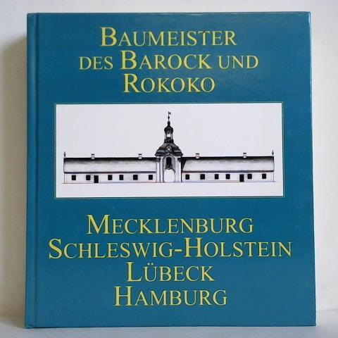 Heckmann, Hermann - Baumeister des Barock und Rokoko in Mecklenburg, Schleswig-Holstein, Lbeck, Hamburg