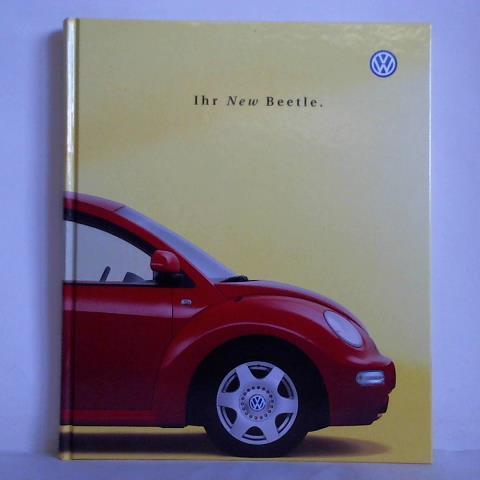 Volkswagen AG, Wolfsburg (Hrsg.) - Ihr New Beetle
