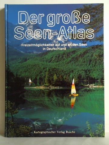 (Seen-Atlas) - Der groe Seen-Atlas. Segeln, Surfen, Rudern, Schwimmen, Angeln, Wandern und andere Freizeitmglichkeiten auf und an den Seen in Deutschland