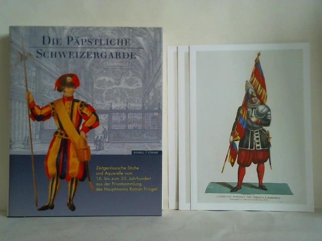 Cantelli, Giorgio / Marr, Claudio / Walpen, Robert (Beitrge) - Die Ppstliche Schweizergarde. Zeitgenssische Stiche und Aquarelle vom 16. bis 20. Jahrhundert aus der Privatsammlung des Hauptmanns Roman Fringeli