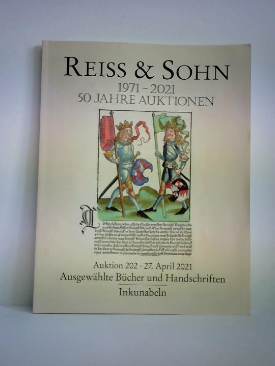 Reiss & Sohn - Buch- und Kunstantiquariat, Auktionen e. K., Knigstein im Taunus (Hrsg.) - Reiss & Sohn - 50 Jahre Auktionen, 1971 - 2021. Auktion 202, 27. April 2021: Ausgewhlte Bcher und Handschriften - Inkunabeln