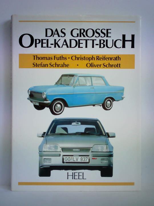 Fuths, Thomas / Reifenrath, Christoph / Schrahe, Stefan / Schrott, Oliver - Das grosse Opel-Kadett-Buch